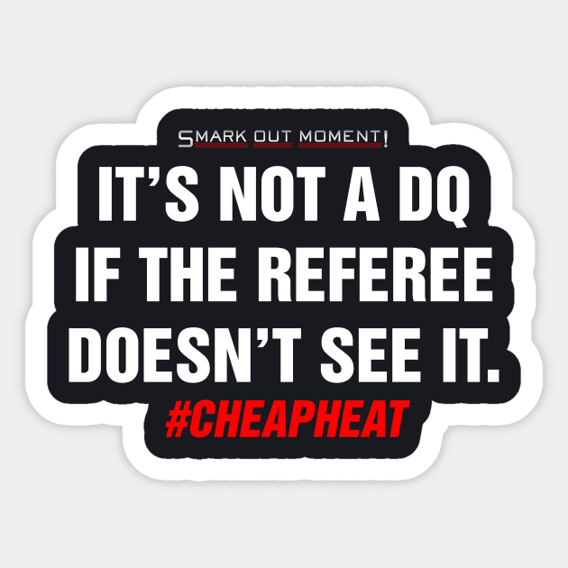 It's Not a DQ If the Referee Doesn't See It - Cheap Heat Sticker by Smark Out Moment